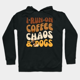 I Run On Coffee Chaos And Dogs Hoodie